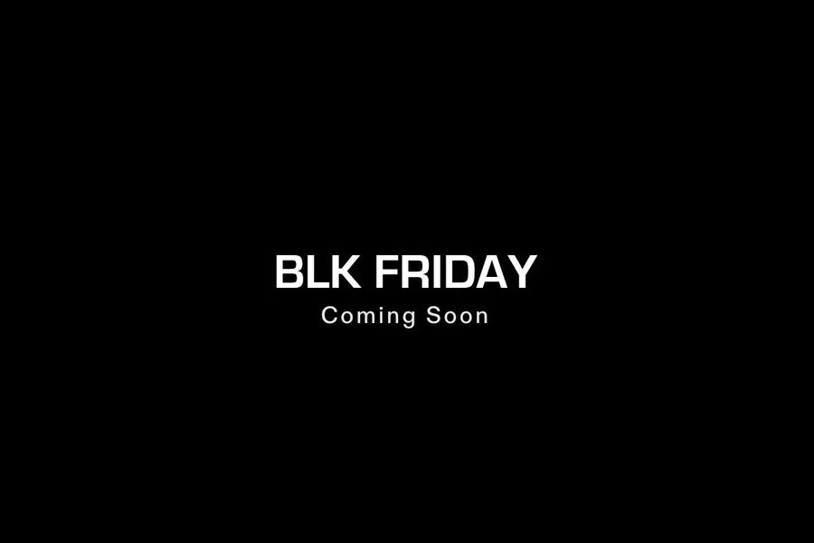 What to Expect This BLK Friday at BLK BOX - BLK BOX