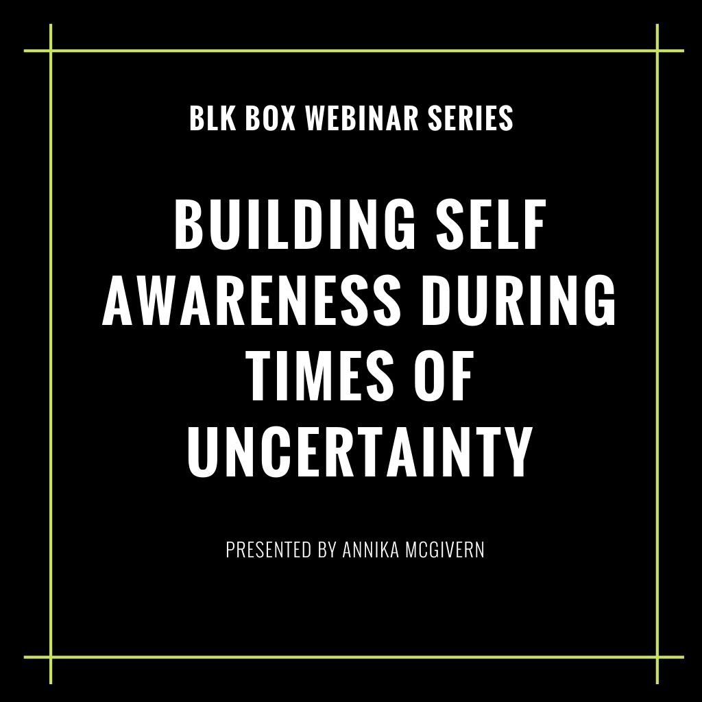 Part 2 - Building Self Awareness During Times Of Uncertainty
